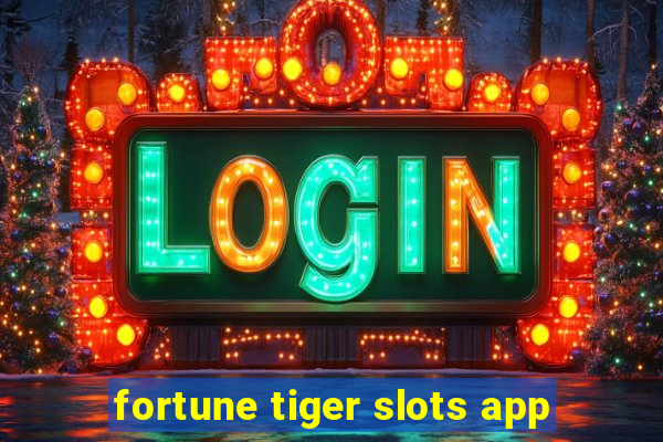 fortune tiger slots app