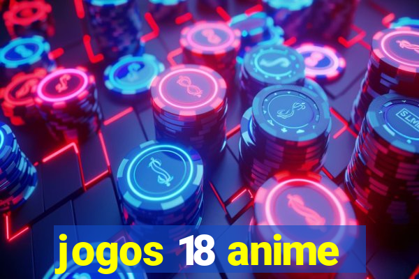 jogos 18 anime