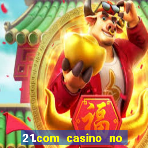 21.com casino no deposit bonus