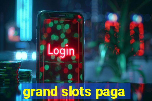 grand slots paga