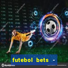 futebol bets - apostas com você