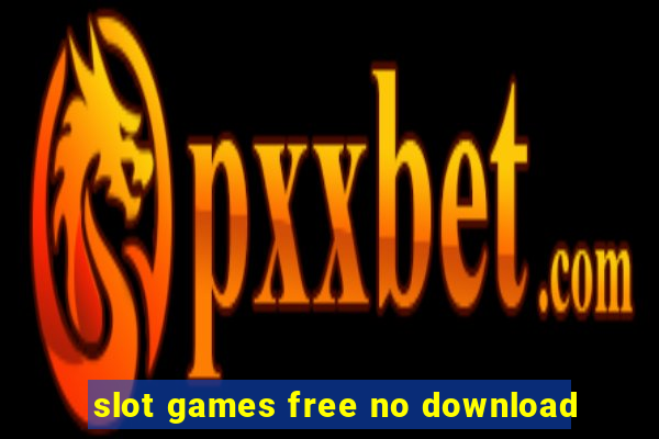 slot games free no download