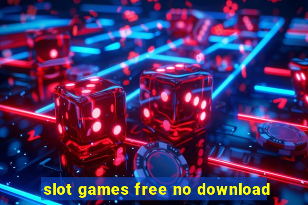 slot games free no download