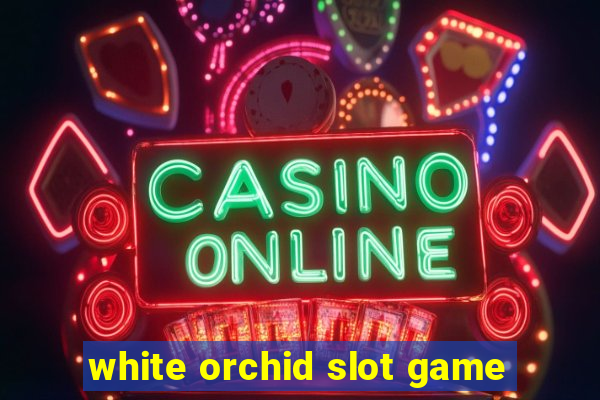 white orchid slot game