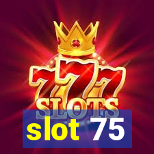 slot 75