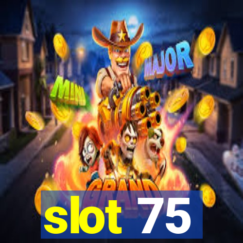 slot 75