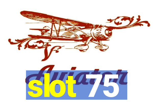 slot 75