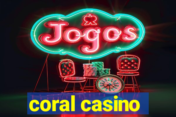 coral casino