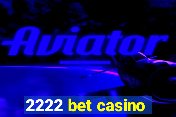 2222 bet casino