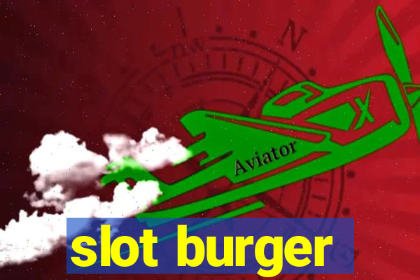 slot burger