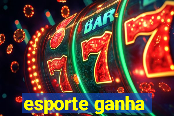 esporte ganha