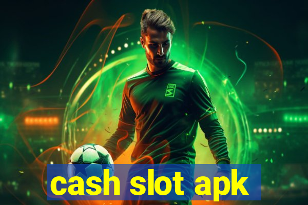 cash slot apk