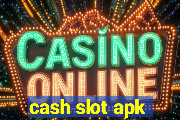 cash slot apk