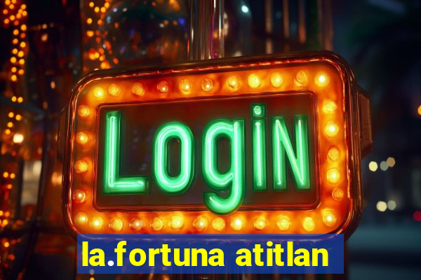 la.fortuna atitlan