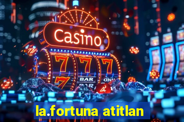 la.fortuna atitlan