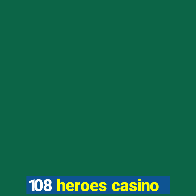 108 heroes casino