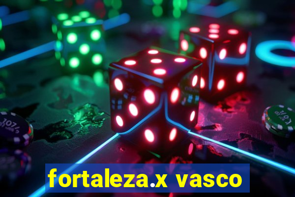 fortaleza.x vasco