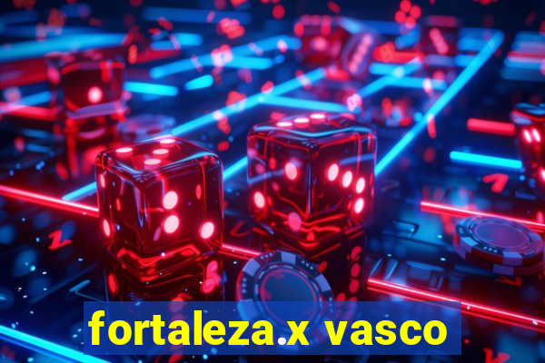 fortaleza.x vasco