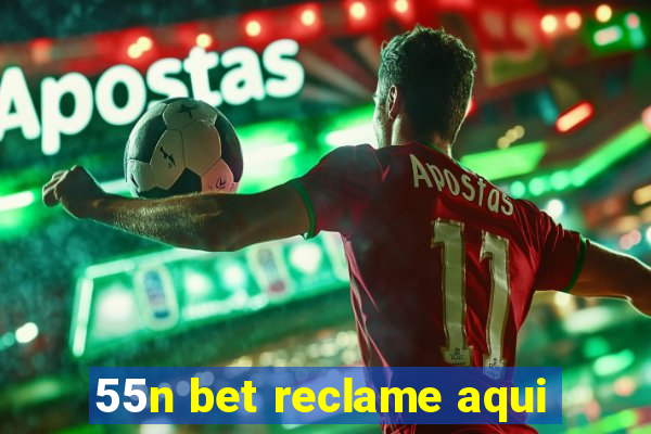 55n bet reclame aqui