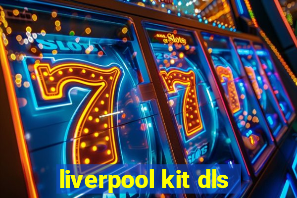 liverpool kit dls