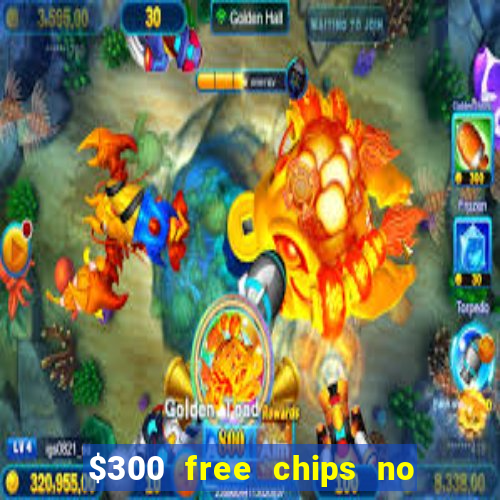 $300 free chips no deposit casino