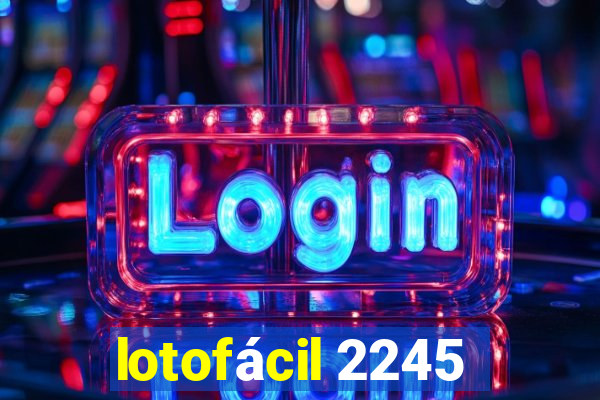 lotofácil 2245