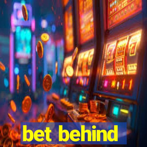 bet behind