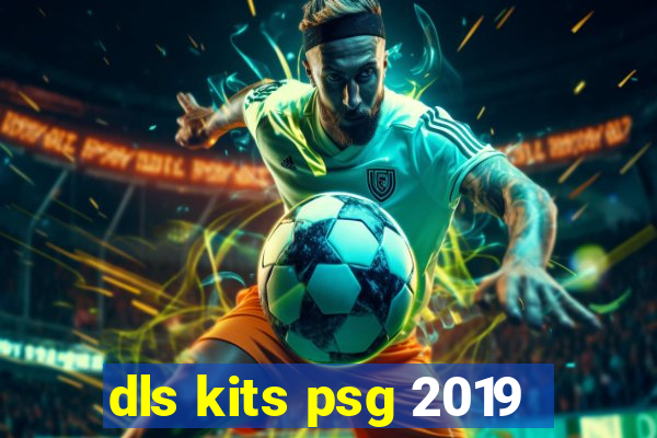 dls kits psg 2019