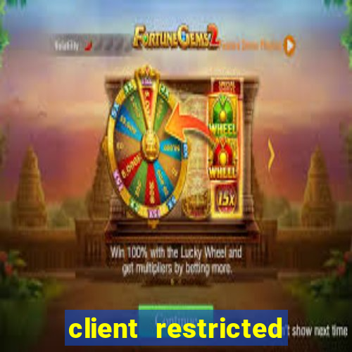 client restricted for action withdraw