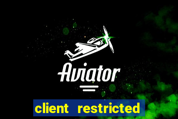 client restricted for action withdraw