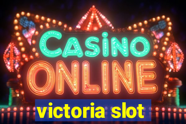 victoria slot