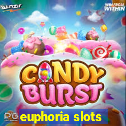 euphoria slots