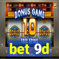 bet 9d