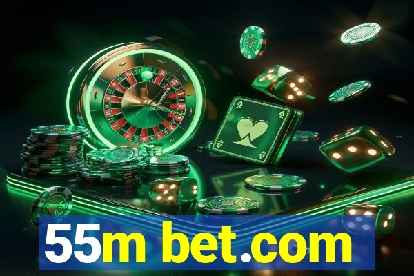 55m bet.com