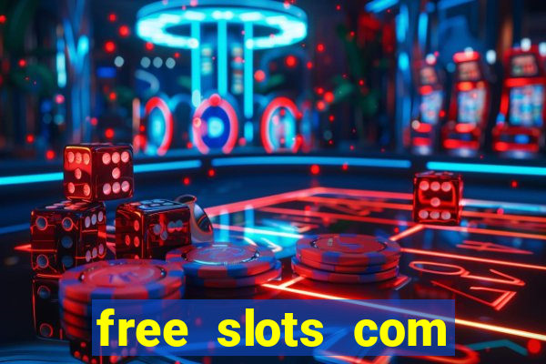 free slots com free slots com