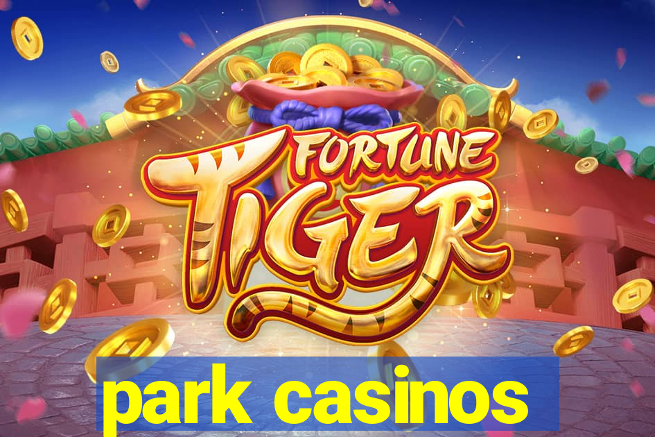 park casinos