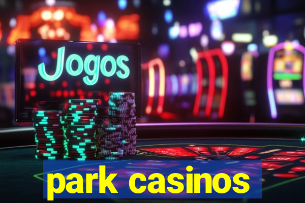 park casinos