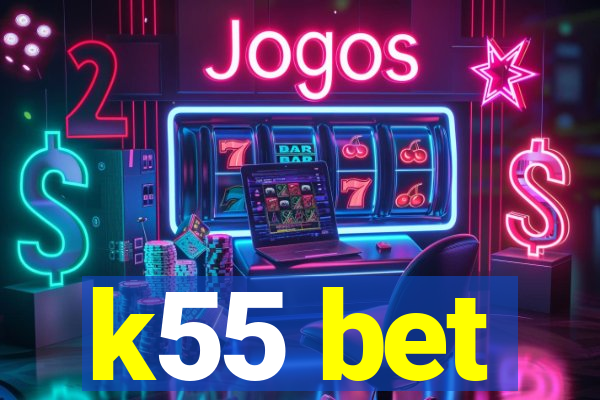 k55 bet