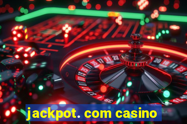 jackpot. com casino