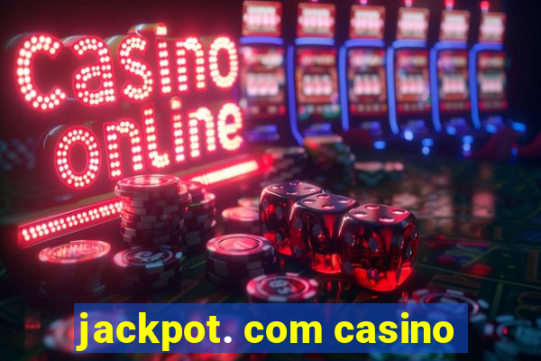 jackpot. com casino