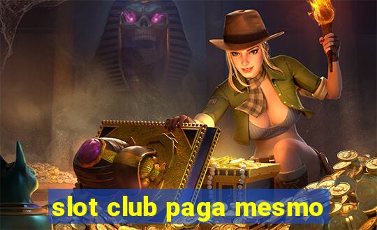 slot club paga mesmo