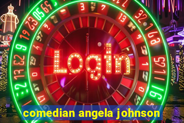 comedian angela johnson