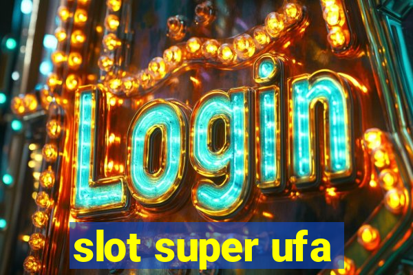 slot super ufa