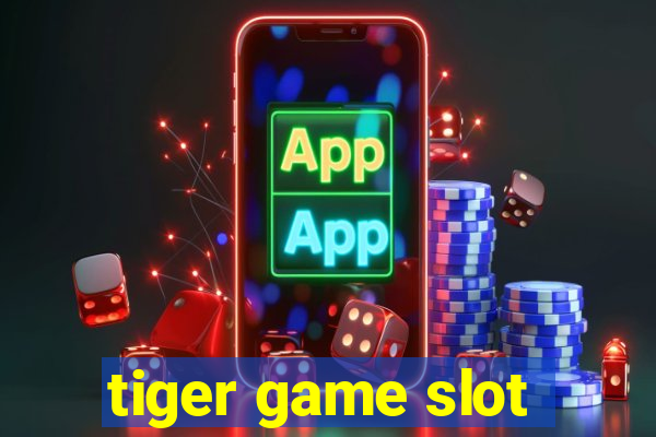 tiger game slot