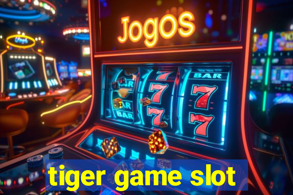 tiger game slot