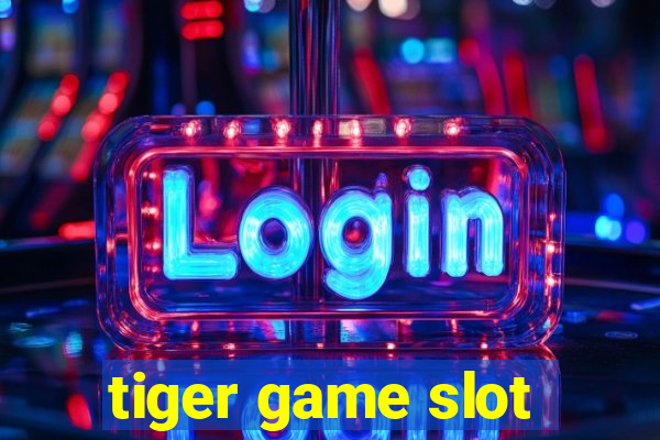 tiger game slot