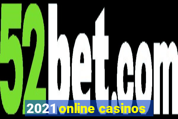 2021 online casinos