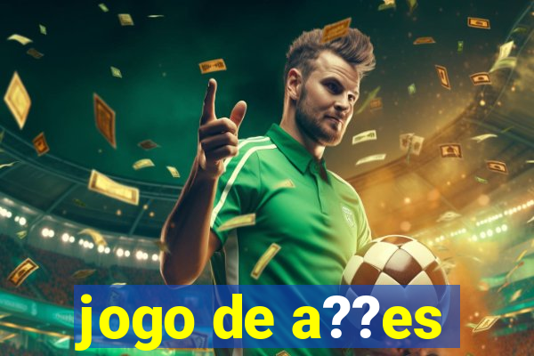 jogo de a??es