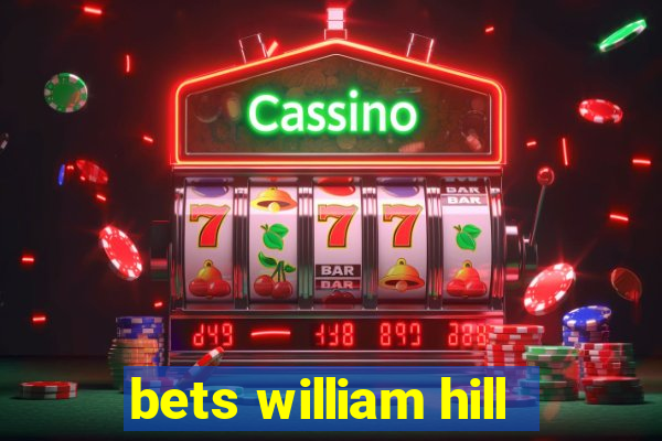 bets william hill