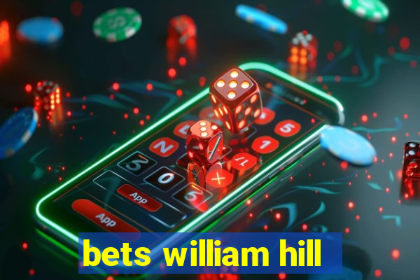 bets william hill